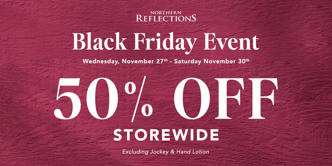 Northern Reflections Black Friday Event