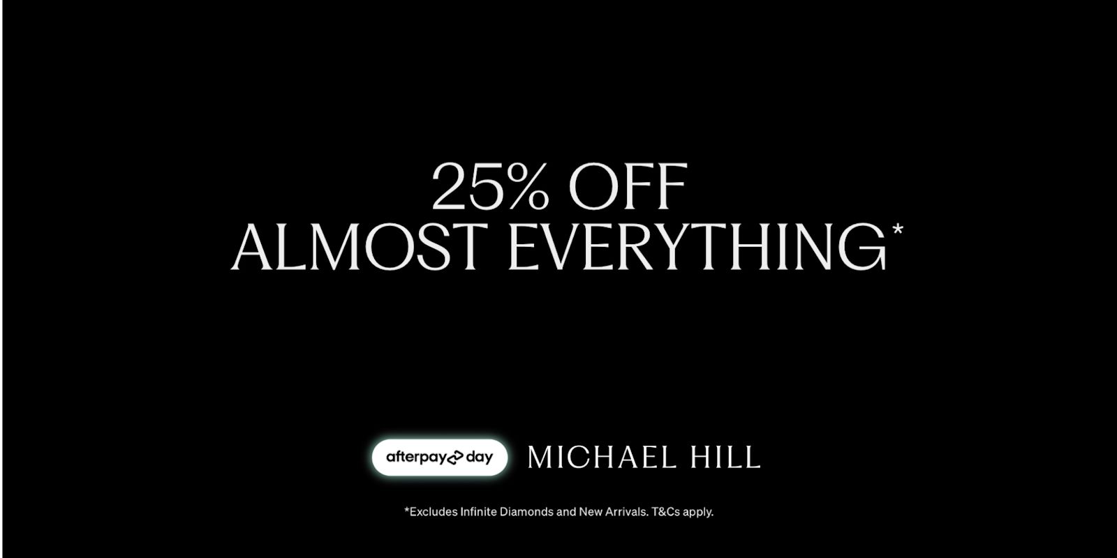 25% off almost everything* at Michael Hill