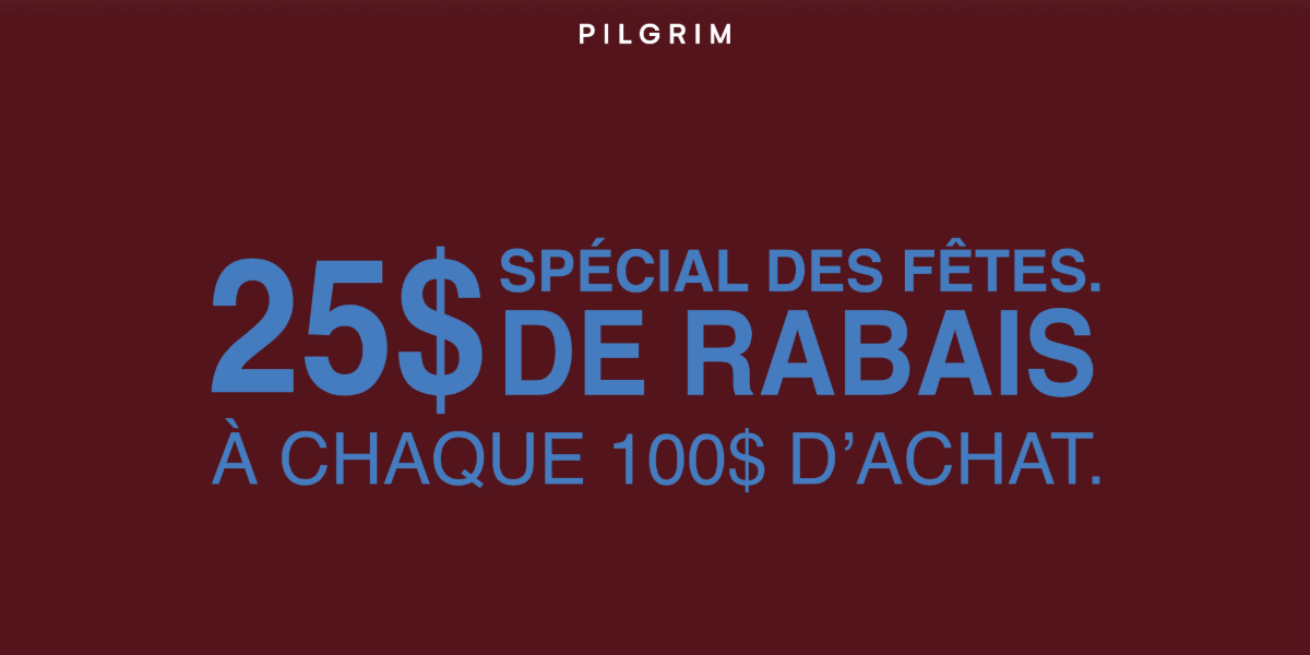 25$ de rabais à chaque de 100$ dépensé