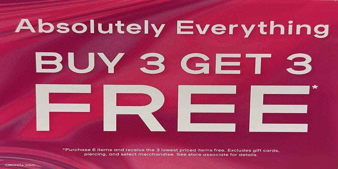 ABSOLUTELY EVERYTHING BUY 3 GET 3 FREE