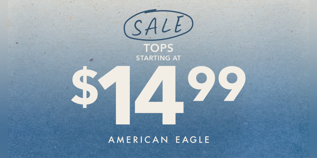 American Eagle Tops Starting at $14.99!
