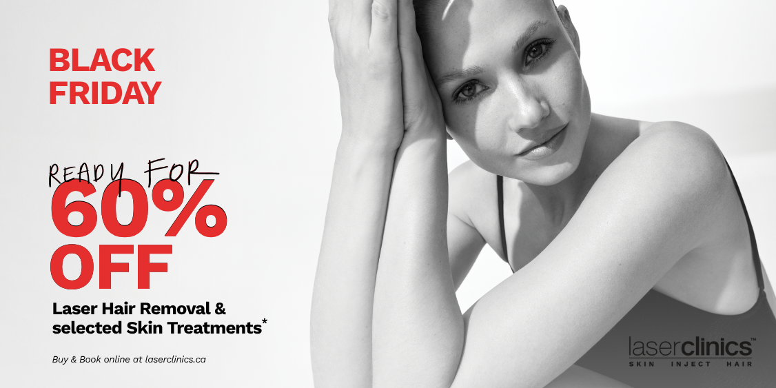 Black Friday 60% Off Laser Hair Removal & Select Skin Treatments!