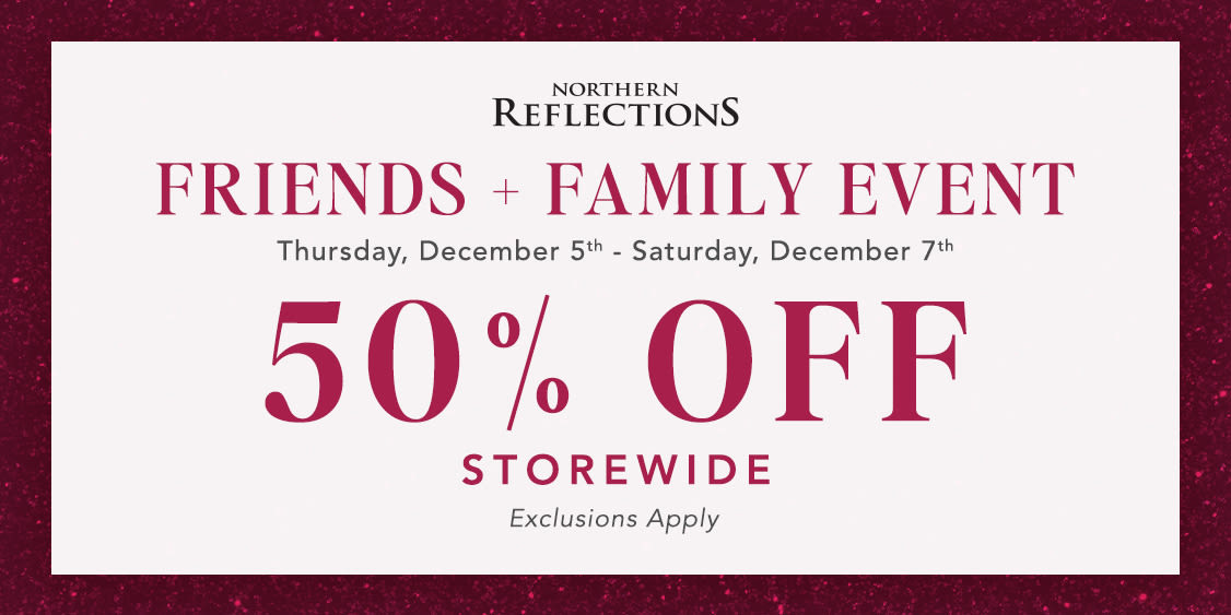 Northern Reflections Friends + Family Event