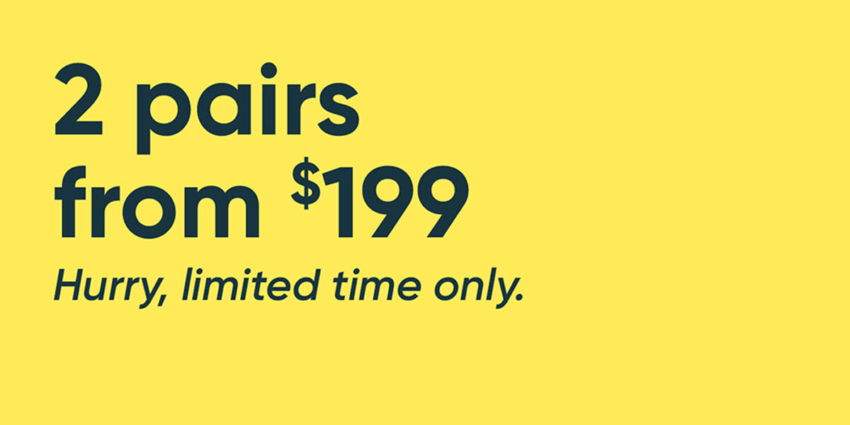 2 pairs from $199*