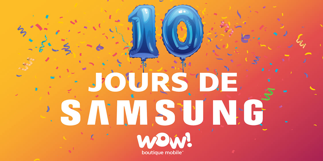 Journées Samsung chez WOW !