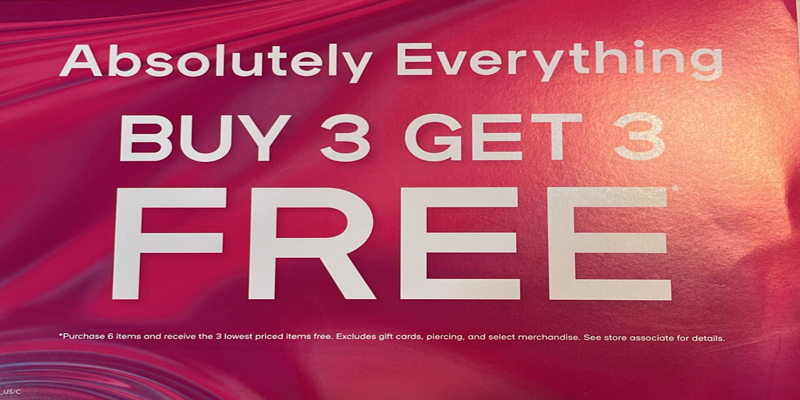 ABSOLUTELY EVERYTHING BUY 3 GET 3 more for FREE