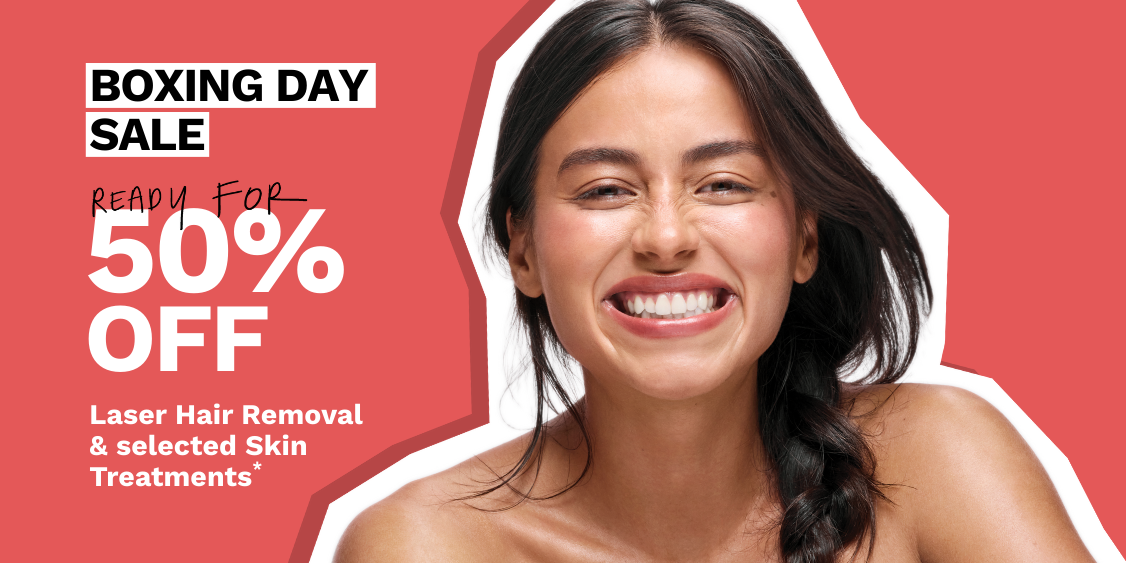 Boxing Day 50% Off Laser Hair Removal & Select Skin Treatments!
