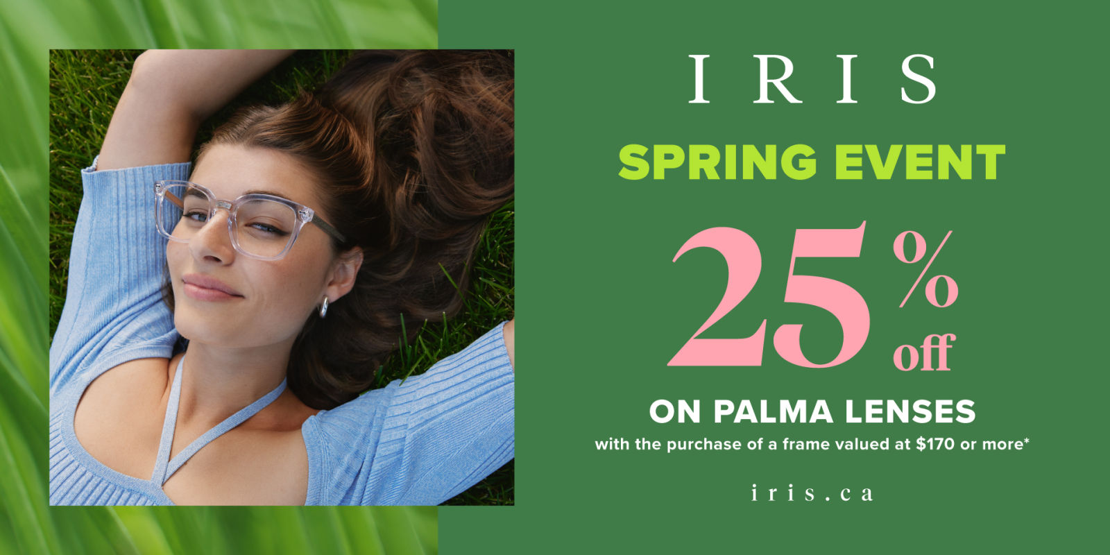 25% off on Palma lenses with the purchase of a frame. 