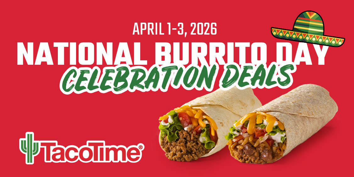 TacoTime is going BIG for National Burrito Day 🌯