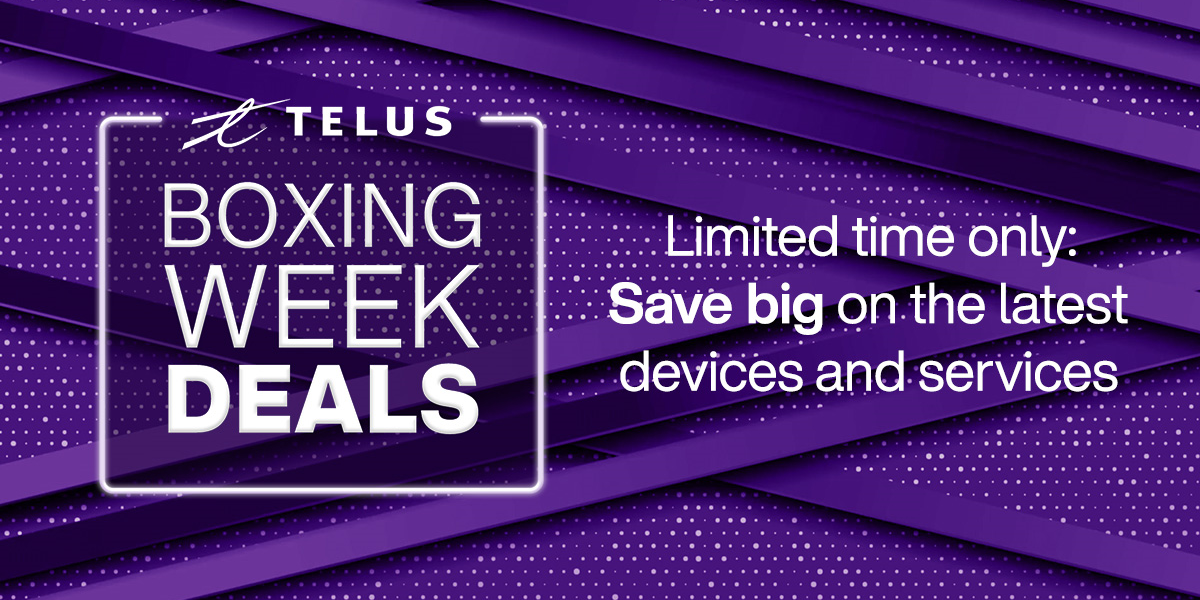 Boxing Week at TELUS Starts Now!