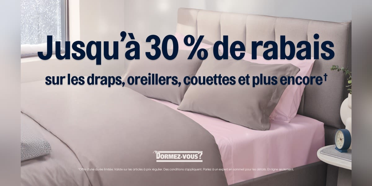 Profitez de 30 % de rabais sur les oreillers, les couettes et plus encore*
