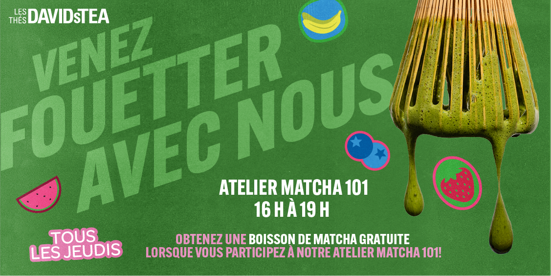Obtenez une boisson de matcha GRATUITE à notre atelier matcha 101