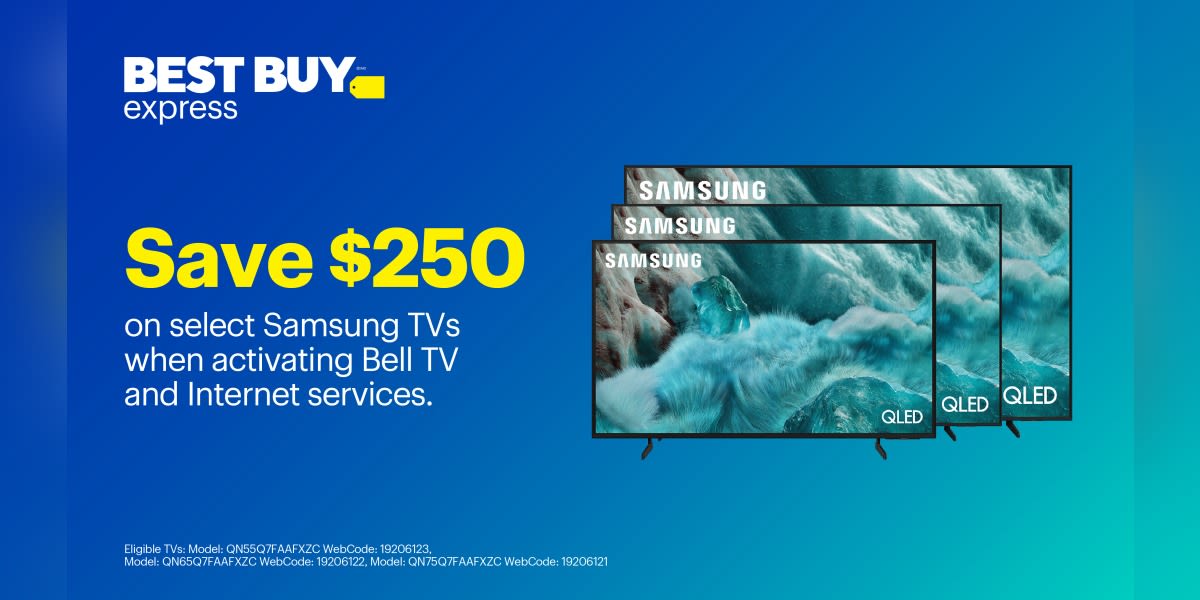 Save $250 on select Samsung TVs when activating Bell TV and Internet services.
