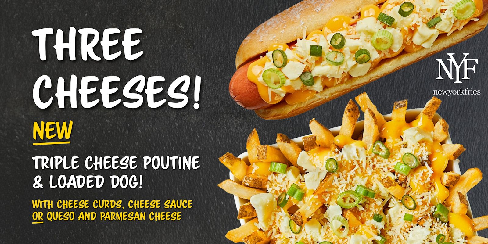 New Triple Cheese Poutine & Loaded Dog