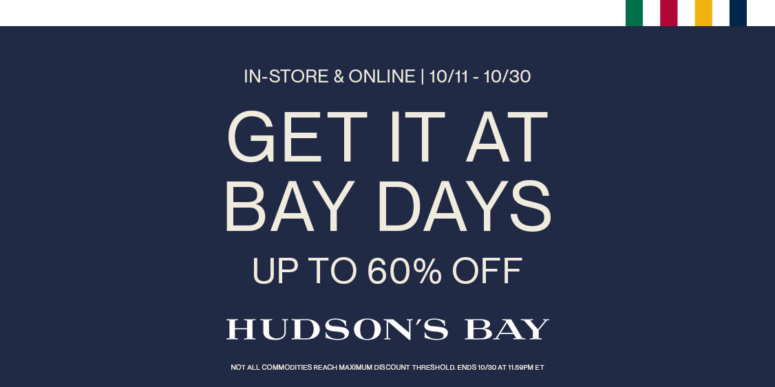 HUDSON'S BAY QUEEN STREET - GET IT AT BAY DAYS from October 11 - 30