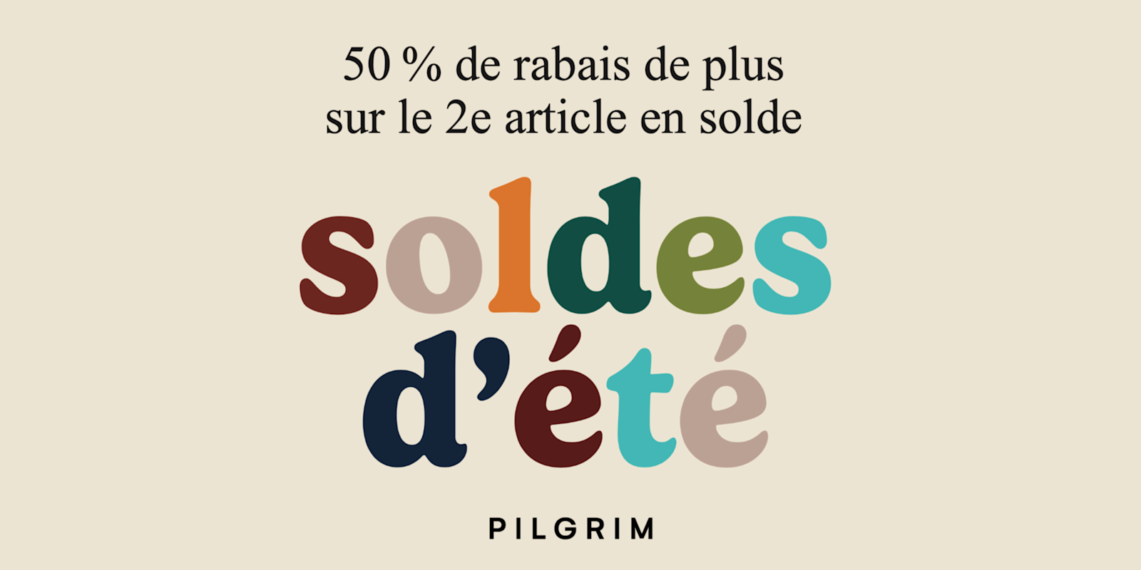 SOLDES D’ÉTÉ: 50% DE PLUS SUR LE 2E ARTICLE SOLDÉ