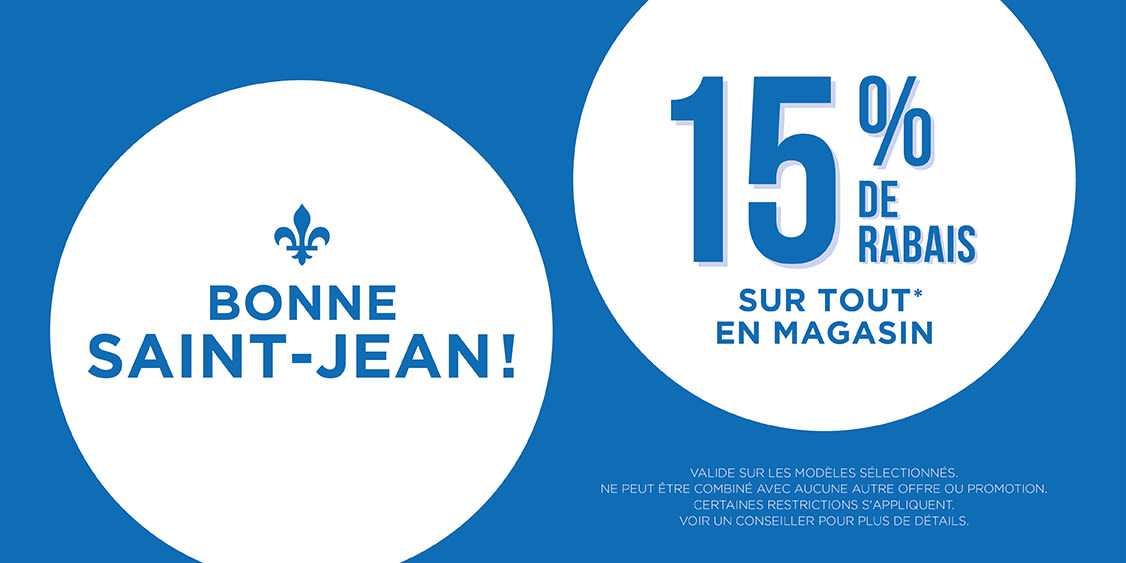 15% DE RABAIS POUR LA SAINT-JEAN*