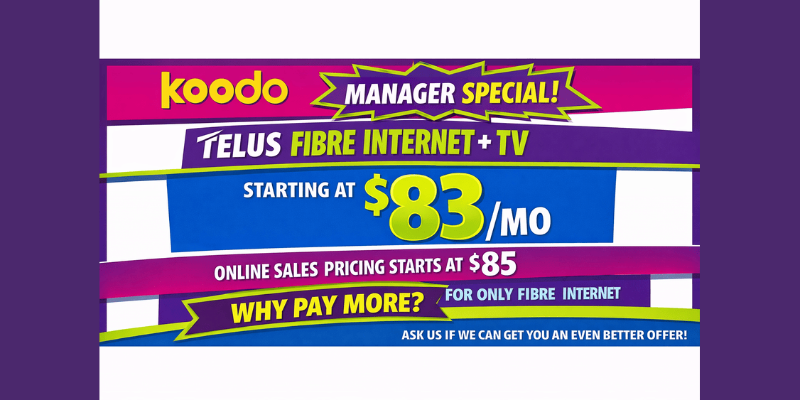 Fibre Internet Offers Only Available At The KOODO/TELUS Store