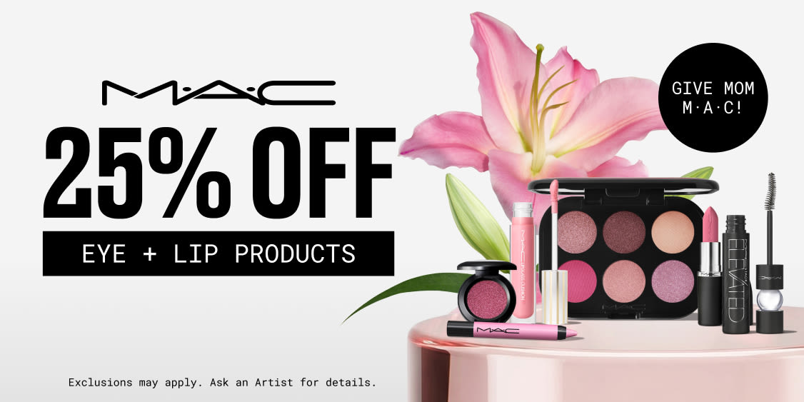 MOTHER'S DAY  25% OFF LIP & EYE PRODUCTS