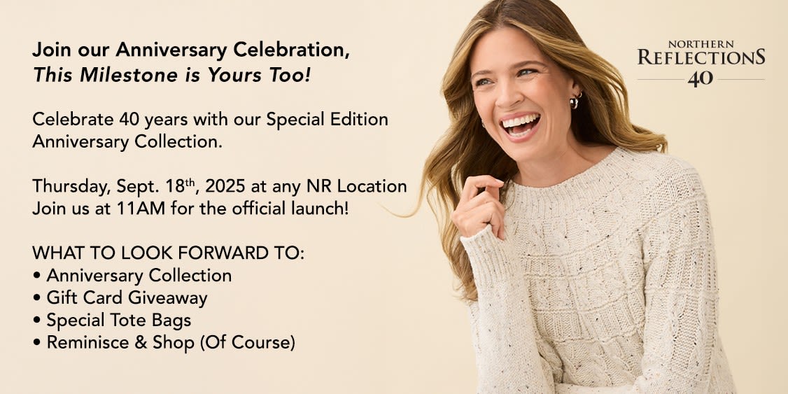  Please Join Northern Reflections For Our  40th Anniversary Celebration: