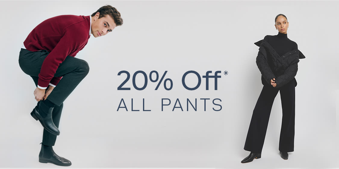 20 % DE RABAIS SUR TOUS LES PANTALONS