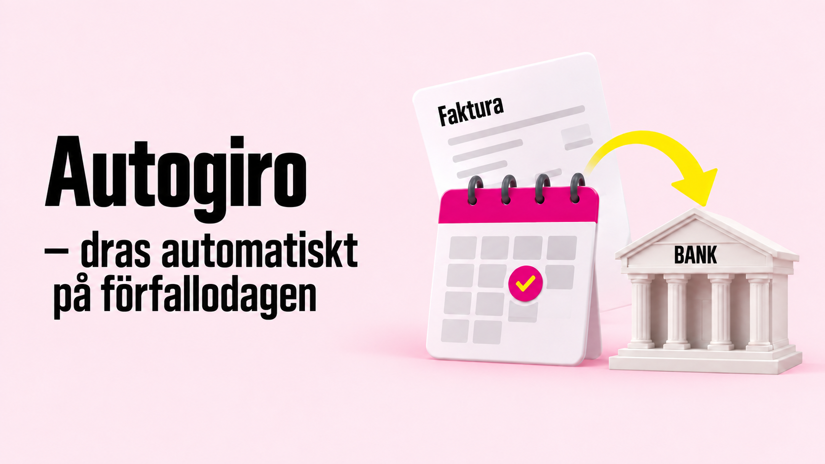 Bild med ljusrosa bakgrund. På bilden står texten "Autogiro - dras automatiskt på förfallodagen". Bredvid texten syns en bild på en faktura, en kalender med en rosa bock på ett datum och en pil från kalendern till ett hus med texten "BANK". Bilden är AI-genererad. 
