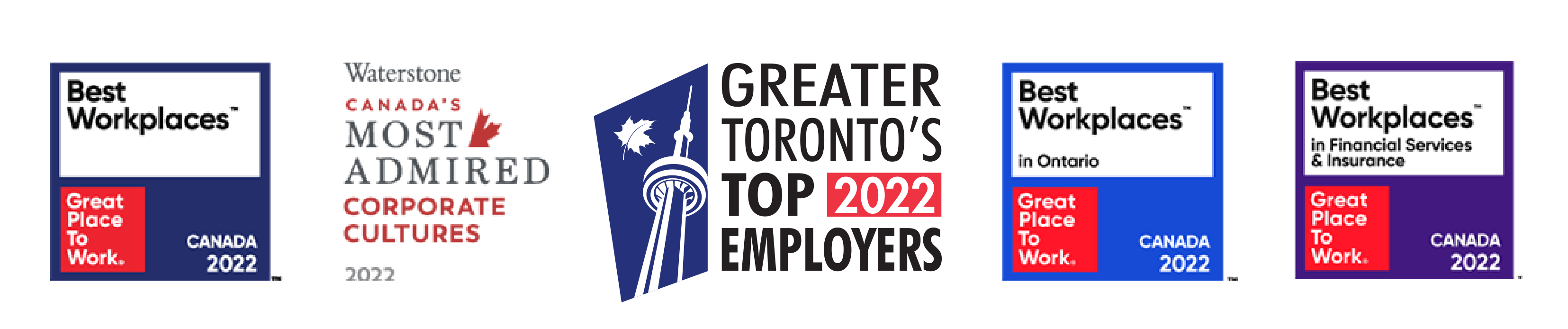 Logos for the  Best Workplaces - Great Place to Work Canada 2003, Best Workplaces - Great Place to Work Canada 2002, Canada's Most Admired Corporate Cultures 2022, Toronto Top 2022 Employers, Best Workplaces in Ontario - Great Place to Work 2022 and Best Workplaces in Financial Services & Insurance - Great Place to Work Canada 2022.