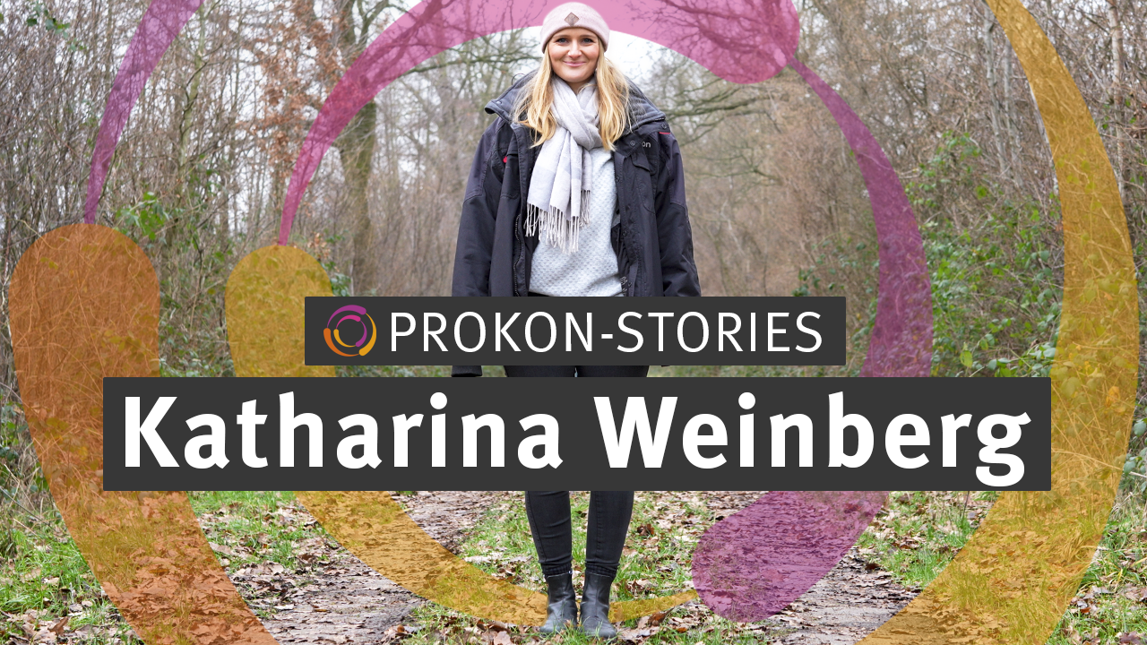 Prokon Story: Katharina Weinberg 