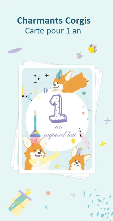 Cartes imprimées pour célébrer le premier anniversaire de votre bébé. Décorées avec des motifs joyeux, y compris le charmant corgi et une note de célébration : 1 an aujourd'hui !
