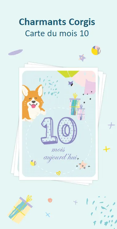 Cartes imprimées pour célébrer le moisiversaire de 10 mois de votre bébé. Décorées avec des motifs joyeux, y compris le charmant corgi et une note de célébration : 10 mois aujourd'hui !