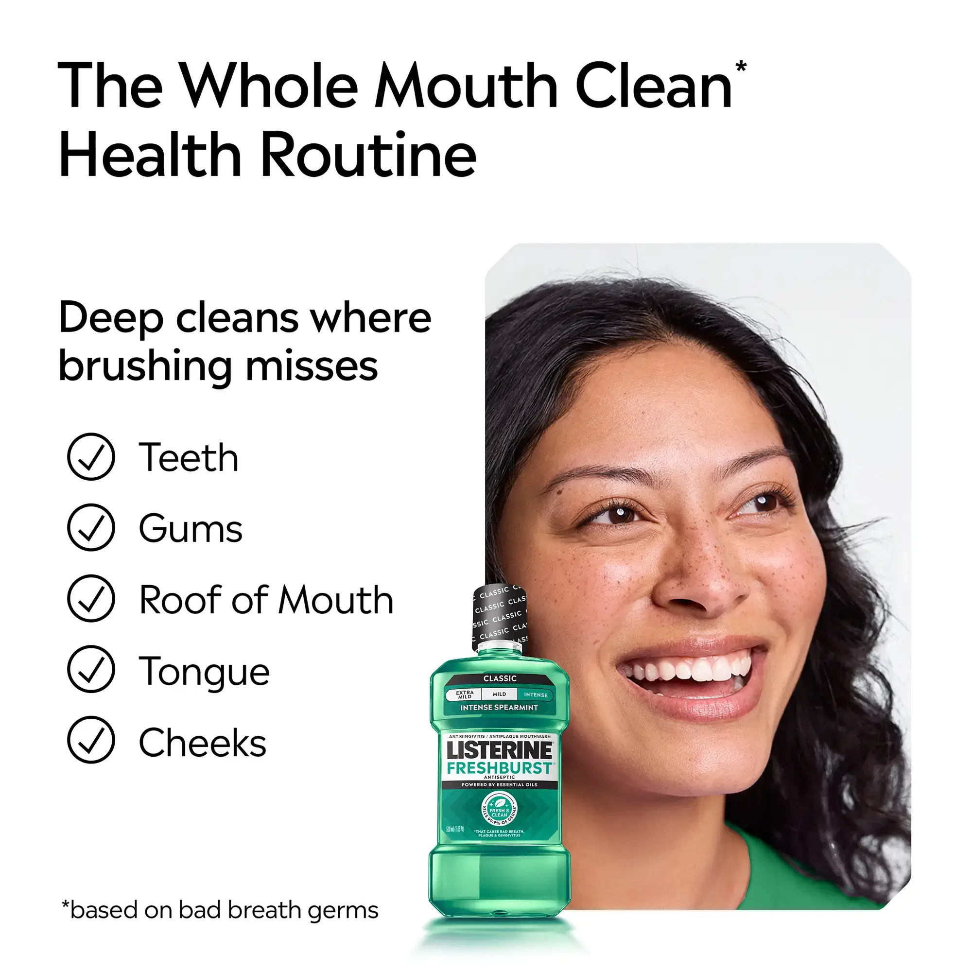 The whole mouth clean health routine, deep cleans where brushing misses