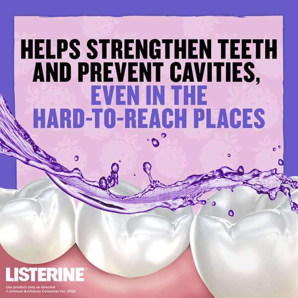 Listerine helps strengthen teeth and prevent cavities even in the hard-to-reach places