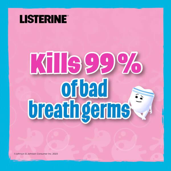 Listerine kills 99% of bad breath germs