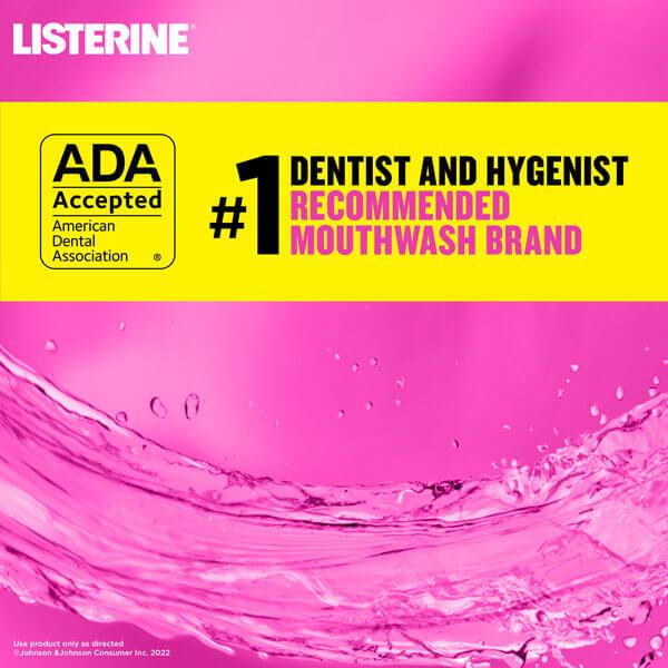 Listerine is the #1 dentist and hygenist recommended mouthwash brand