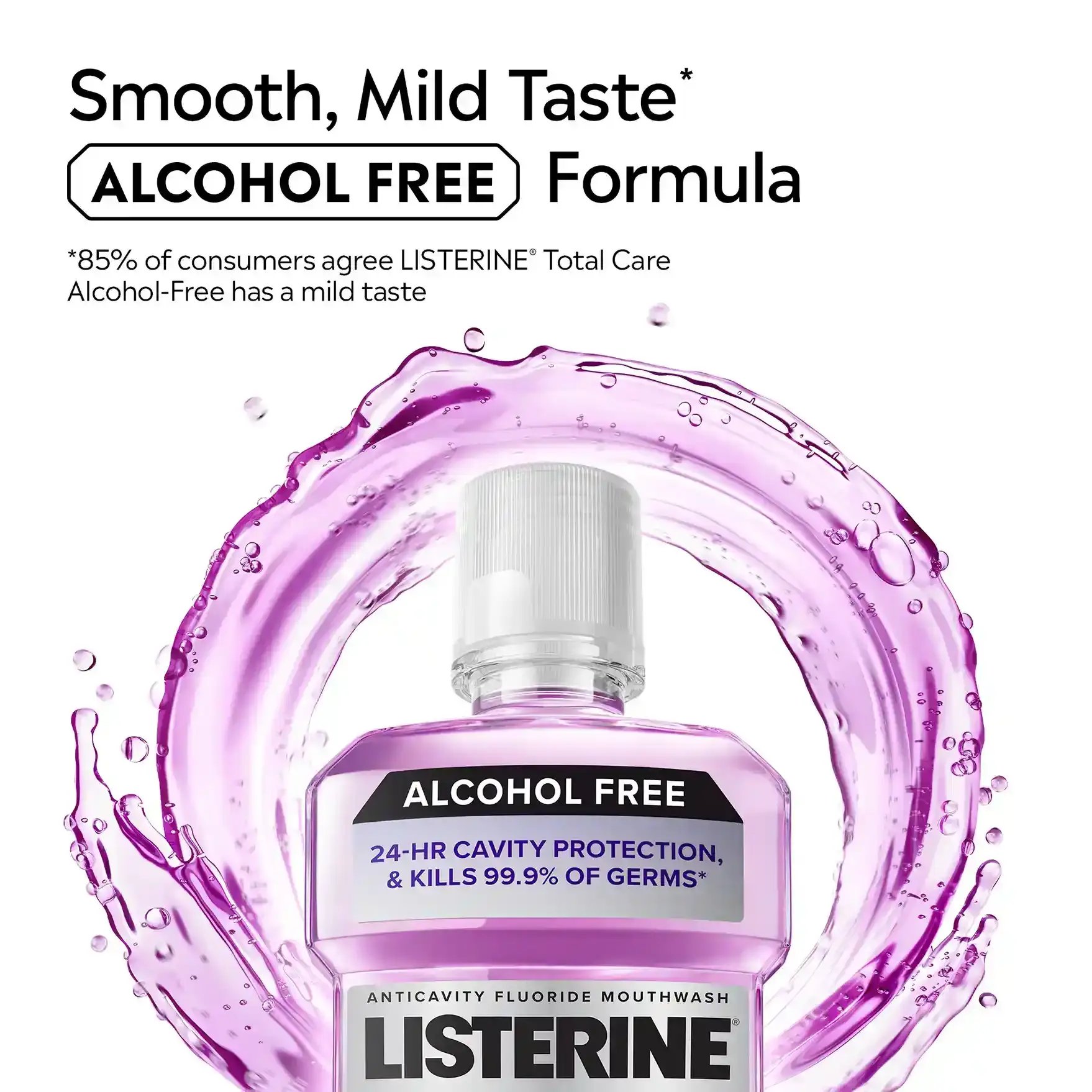 Smooth, mild taste. Alcohol free formula.