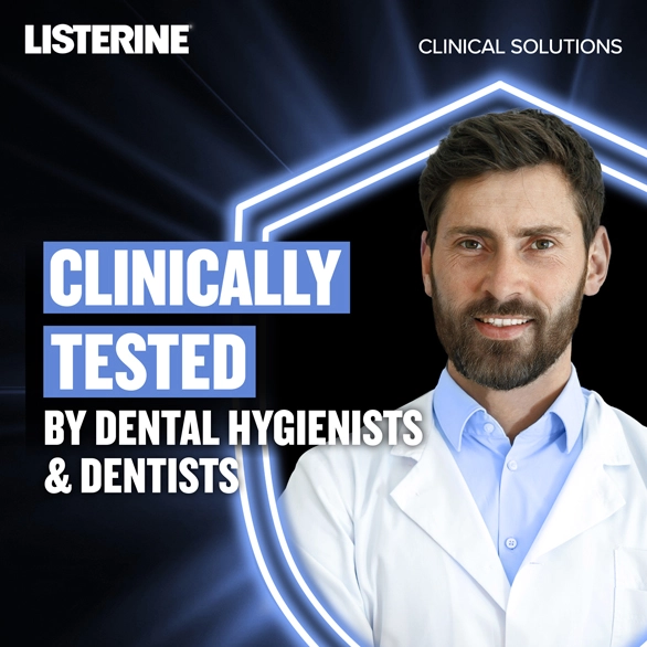 Listerine clinical solutions is clinically tested by dental hygienists and dentists