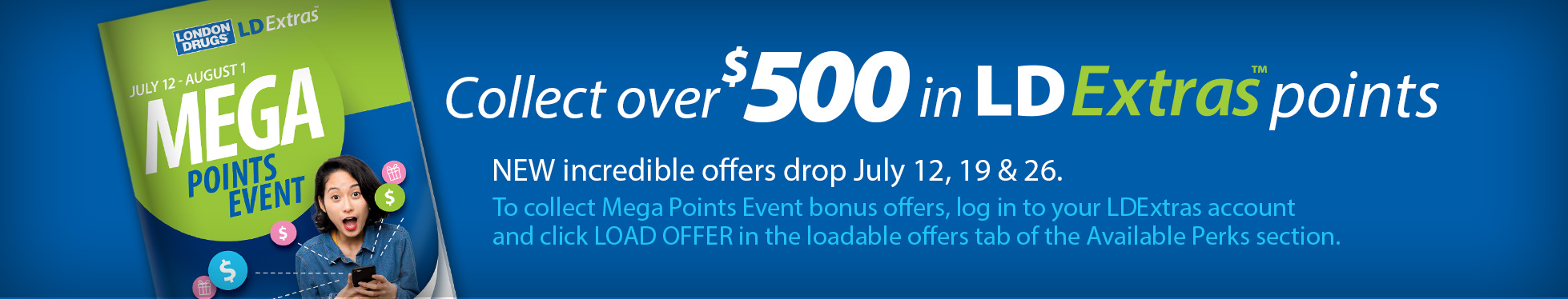 Collect over $500 in LDExtras points - New incredible offers drop Jul 12, 19 & 26