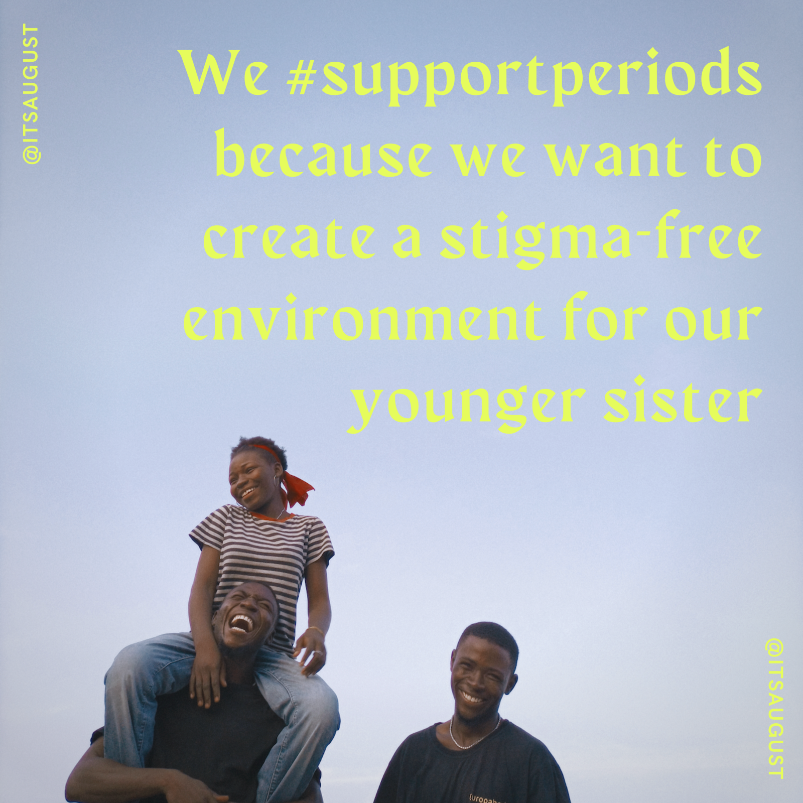 3 smiling people in front of "we #supportperiods because we want to create a stigma-free environment for our younger sister"