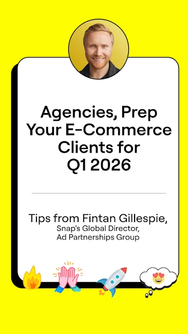 Fintan Gillespie from Snap shares tips for agencies to prepare e-commerce clients for Q1 2026, with celebratory emojis.