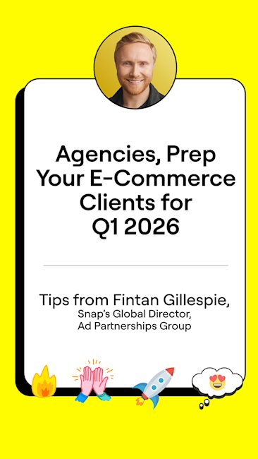 Fintan Gillespie from Snap shares tips for agencies to prepare e-commerce clients for Q1 2026, with celebratory emojis.
