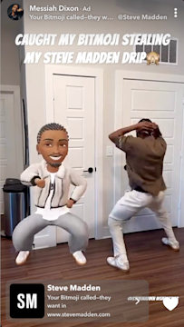 Snap Ad from creator Messiah Dixon dancing alongside his avatar captioned 'Caught my Bitmoji stealing my Steve Madden drip'