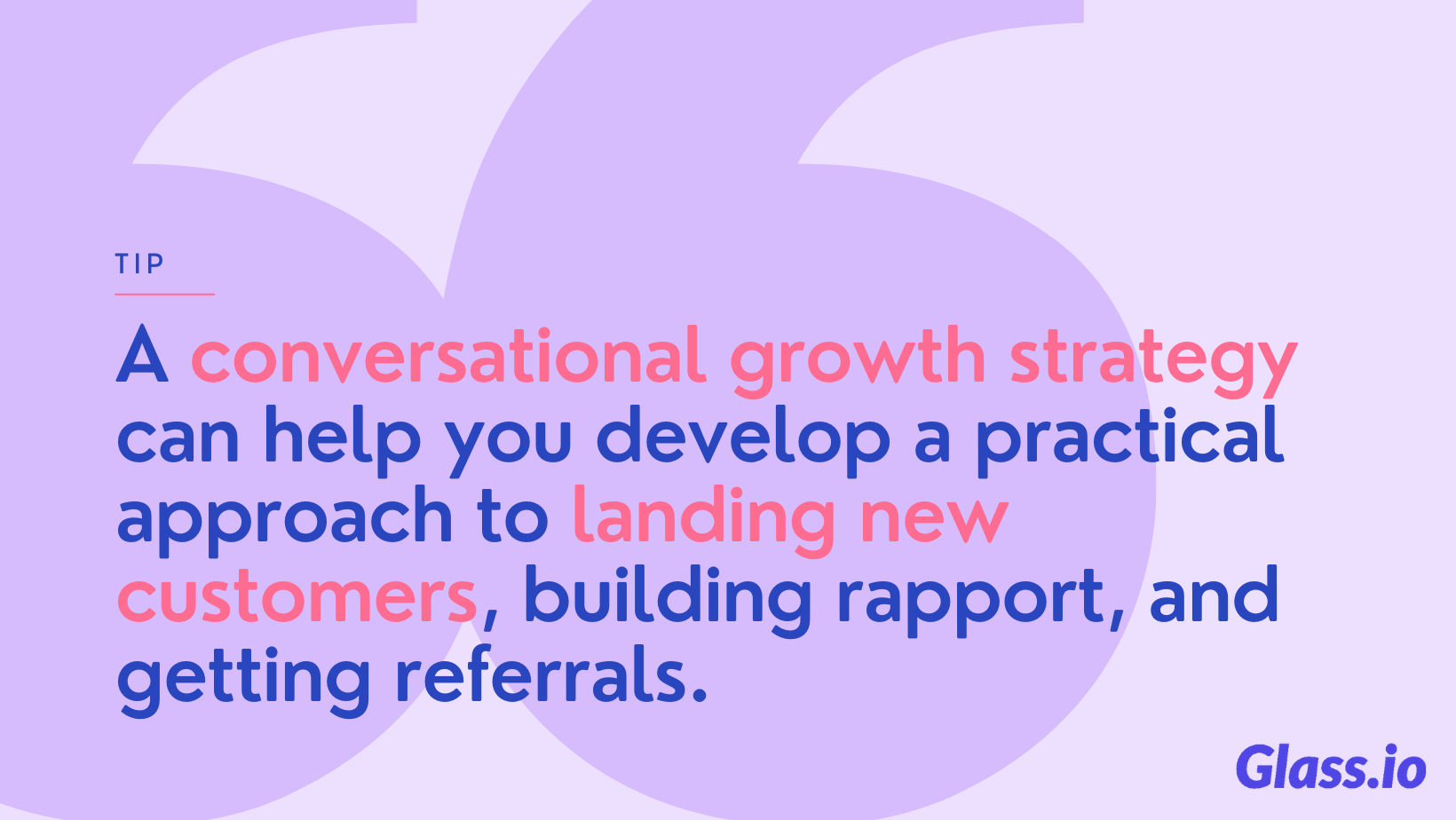 A conversational growth strategy can help you develop a practical approach to landing new customers, building rapport, and getting referrals. 