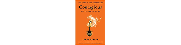 Contagious: Why Things Catch On, by Jonah Berger, 2013