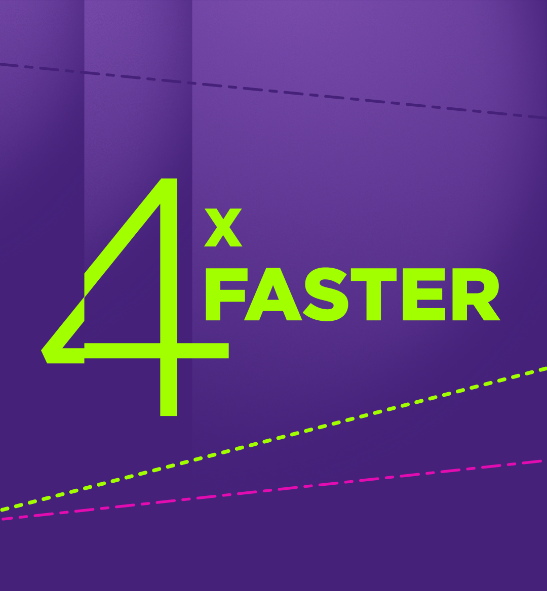 4x Faster