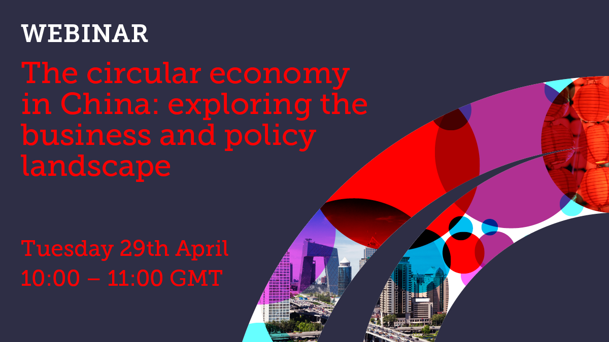 Webinar- The circular economy in China- exploring the business and policy landscape
