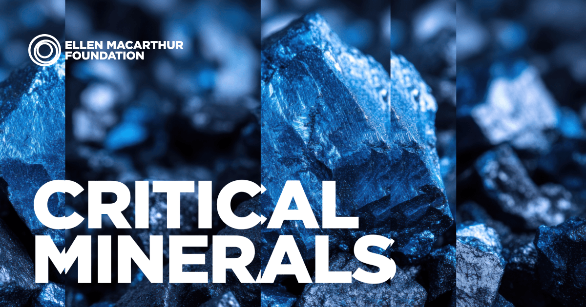 Critical Minerals Policy in the Circular Economy | Ellen MacArthur ...