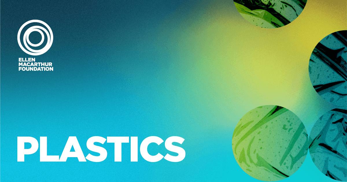 Circular Plastics and the Plastic Economy Redesign | Ellen MacArthur ...