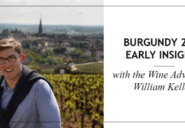 The Wine Advocate's William Kelley Shares his Burgundy 2017 Early Insights