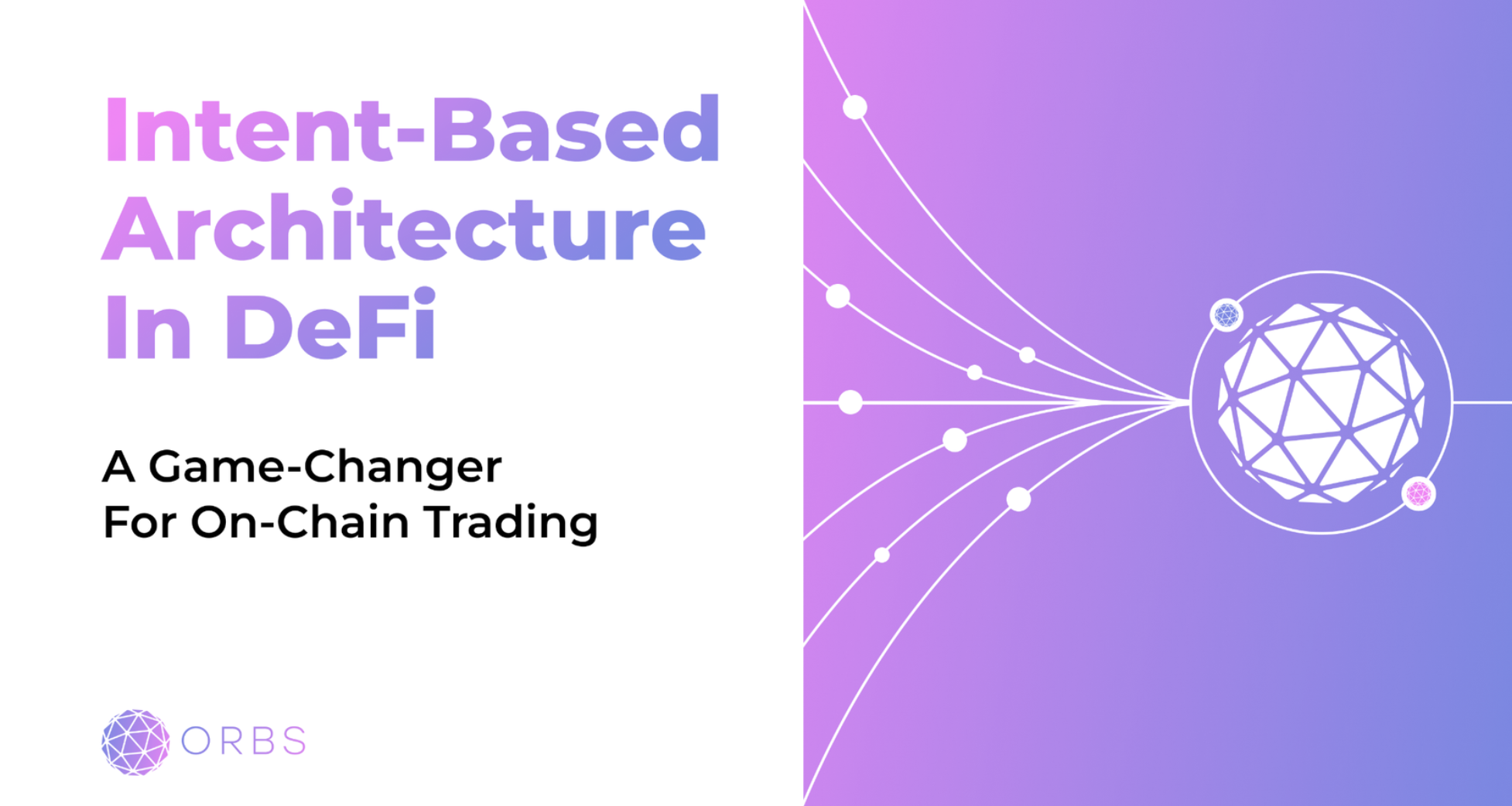 Intent-Based Architecture in DeFi: A Game-Changer for On-Chain Trading
