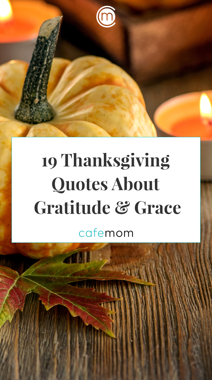 19 Thanksgiving Quotes About Gratitude Grace Cafemom Com